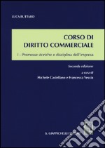 Corso di diritto commerciale. Vol. 1: Premesse storiche e disciplina dell'impresa