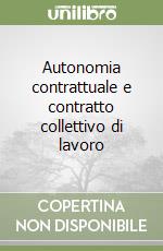 Autonomia contrattuale e contratto collettivo di lavoro libro