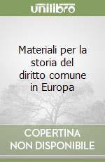 Materiali per la storia del diritto comune in Europa (1) libro