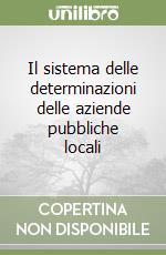 Il sistema delle determinazioni delle aziende pubbliche locali libro