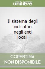 Il sistema degli indicatori negli enti locali libro