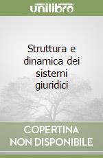 Struttura e dinamica dei sistemi giuridici libro