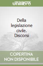 Della legislazione civile. Discorsi libro