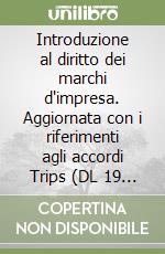 Introduzione al diritto dei marchi d'impresa. Aggiornata con i riferimenti agli accordi Trips (DL 19 marzo 1996, n. 198) libro