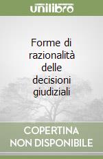 Forme di razionalità delle decisioni giudiziali