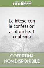 Le intese con le confessioni acattoliche. I contenuti libro