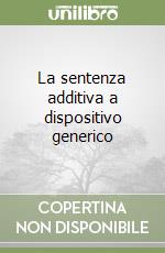 La sentenza additiva a dispositivo generico libro