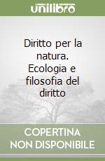 Diritto per la natura. Ecologia e filosofia del diritto