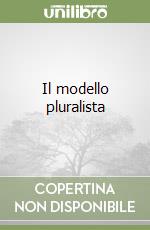 Il modello pluralista