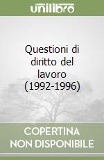 Questioni di diritto del lavoro (1992-1996) libro