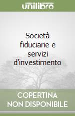 Società fiduciarie e servizi d'investimento libro