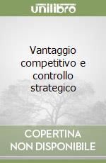 Vantaggio competitivo e controllo strategico