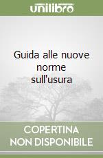 Guida alle nuove norme sull'usura libro