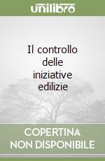 Il controllo delle iniziative edilizie libro