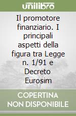 Il promotore finanziario. I principali aspetti della figura tra Legge n. 1/91 e Decreto Eurosim