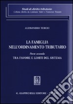 La famiglia nell'ordinamento tributario. Vol. 2: Tra favore e limiti del sistema libro