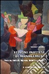 Lezioni inattese di management. Persone, mercati, imprese, incanti e sorprese libro di Vescovi Tiziano