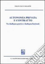 Autonomia privata e contratto. Tra sinallagma genetico e sinallagma funzionale libro