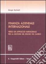 Finanza aziendale internazionale. Verso un approccio manageriale per la gestione del rischio del cambio