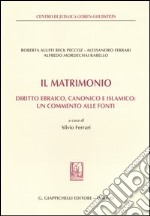 Il matrimonio. Diritto ebraico, canonico e islamico: un commento alle fonti