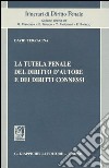 La tutela penale del diritto d'autore e dei diritti connessi libro