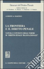 La frontiera e il diritto penale. Natura e contesto delle norme di «diritto penale transnazionale» libro