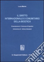 Il diritto internazionale e comunitario della bioetica libro