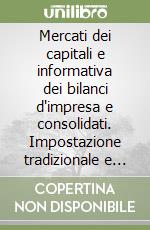 Mercati dei capitali e informativa dei bilanci d'impresa e consolidati. Impostazione tradizionale e IAS/IFRS a confronto