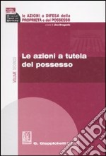 Le azioni a difesa della proprietà e del possesso (2) libro