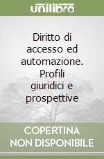 Diritto di accesso ed automazione. Profili giuridici e prospettive