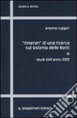 «Itinerari» di una ricerca sul sistema delle fonti. Vol. 9: Studi dell'anno 2005 libro