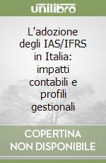 L'adozione degli IAS/IFRS in Italia: impatti contabili e profili gestionali libro