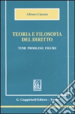 Teoria e filosofia del diritto. Temi, problemi, figure libro