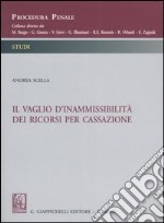 Il vaglio d'inammissibilità dei ricorsi per cassazione libro