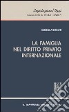 La famiglia nel diritto privato internazionale libro