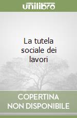 La tutela sociale dei lavori