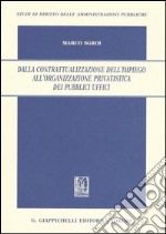 Dalla contrattualizzazione dell'impiego all'organizzazione privatistica dei pubblici uffici