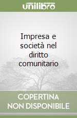 Impresa e società nel diritto comunitario libro