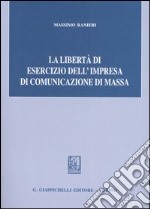 La libertà dell'esercizio dell'impresa di comunicazione di massa libro