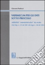 Vademecum per gli enti sotto processo. Addebiti «amministrativi» da da reato. Con CD-ROM libro