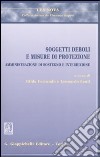 Soggetti deboli e misure di protezione. Amministrazione di sostegno e interdizione libro