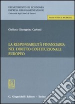 La responsabilità finanziaria nel diritto costituzionale europeo libro