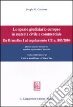 Lo spazio giuridico europeo in materia civile e commerciale. Da Bruxelles I al regolamento CE n. 805/2004 libro