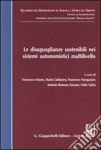 Le disuguaglianze sostenibili nei sistemi autonomistici multilivello libro