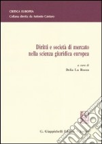 Diritti e società di mercato nella scienza giuridica europea libro