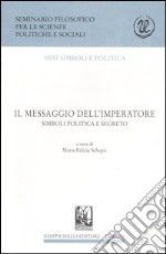 Il messaggio dell'imperatore. Simboli, politica e segreto libro