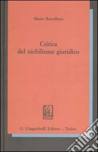Critica del nichilismo giuridico libro
