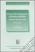 Elementi di management e dinamica aziendale. Vol. 2: Andamenti, decisioni, risultati libro