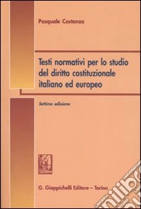 Testi normativi per lo studio del diritto costituzionale italiano ed europeo libro