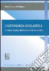 L'autonomia scolastica. Tra sussidiarietà, differenziazioni e pluralismi libro di Morzenti Pellegrini Remo